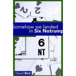Bridge Book  Somehow We Landed In 6 Notrump - David Bird - Free Shipping Single Copy